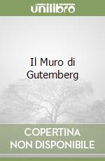 Il Muro di Gutemberg libro