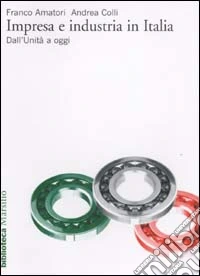 Impresa e industria in Italia. Dall'unità ad oggi