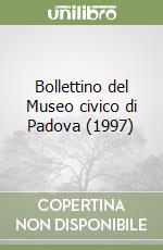 Bollettino del Museo civico di Padova (1997) libro