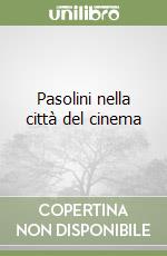 Pasolini nella città del cinema libro