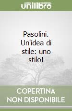 Pasolini. Un'idea di stile: uno stilo!