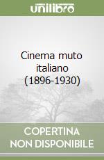 Cinema muto italiano (1896-1930) libro