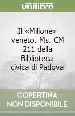 Il «Milione» veneto. Ms. CM 211 della Biblioteca civica di Padova