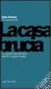 La casa brucia. I Democratici di Sinistra dal PCI ai giorni nostri libro