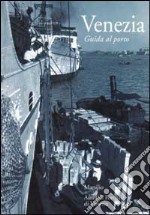 Venezia. Guida al porto libro