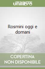 Rosmini oggi e domani libro