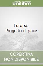 Europa. Progetto di pace libro