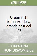 Uragani. Il romanzo della grande crisi del '29 libro