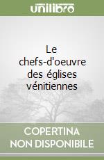 Le chefs-d'oeuvre des églises vénitiennes libro