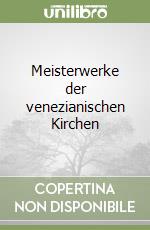 Meisterwerke der venezianischen Kirchen libro