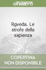 Rgveda. Le strofe della sapienza libro