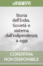 Storia dell'India. Società e sistema dall'indipendenza a oggi