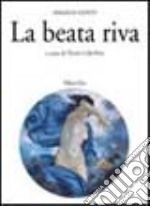 La beata riva. Trattato dell'oblio libro