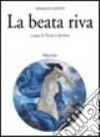 La beata riva. Trattato dell'oblio libro