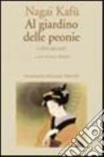 Al giardino delle peonie e altri racconti libro