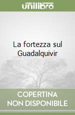 La fortezza sul Guadalquivir libro