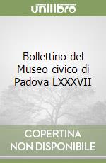 Bollettino del Museo civico di Padova LXXXVII libro