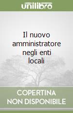 Il nuovo amministratore negli enti locali