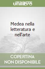 Medea nella letteratura e nell'arte libro