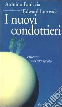 I nuovi condottieri. Vincere nel XXI secolo libro