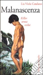 Malanascenza. Killer senza scelta libro