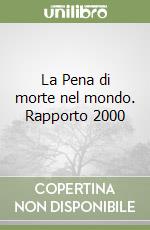 La Pena di morte nel mondo. Rapporto 2000 libro