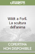 Wildt a Forlì. La scultura dell'anima libro