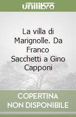 La villa di Marignolle. Da Franco Sacchetti a Gino Capponi libro