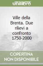 Ville della Brenta. Due rilievi a confronto 1750-2000 libro