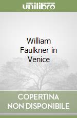 William Faulkner in Venice libro