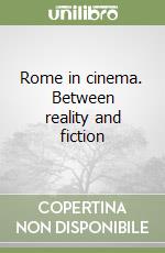 Rome in cinema. Between reality and fiction libro