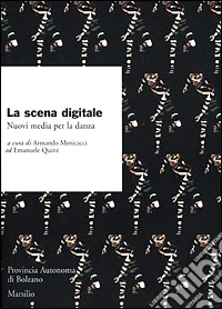 La scena digitale. Nuovi media per la danza libro