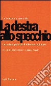 La destra allo specchio. La cultura politica di Alleanza Nazionale libro