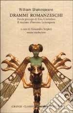 Drammi romanzeschi. Pericle principe di Tiro, Cimbelino, Il racconto d'inverno, La tempesta libro