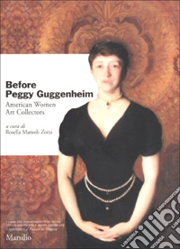 Before Peggy Guggenheim. American Women Art Collectors libro