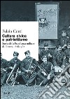 Cultura civica e patriottismo. Storia della Fratellanza militare di Firenze, 1878-1967 libro