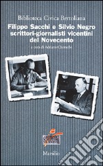 Filippo Sacchi e Silvio Negro scrittori-giornalisti vicentini del Novecento libro