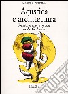 Acustica e architettura. Spazio, suono, armonia in Le Corbusier libro di Petrilli Amedeo