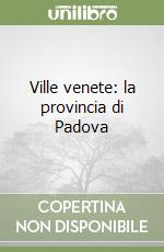 Ville venete: la provincia di Padova