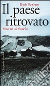 Il paese ritrovato. Ritorno ai Ronchi libro