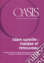 Oasis. Cristiani e musulmani nel mondo globale. Ediz. francese (2018). Vol. 27: Islam sunnite: malaise et renouveau libro