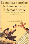 La monaca tuttofare, la donna serpente, il demone beone. Racconti dal medioevo giapponese libro