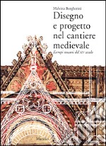 Disegno e progetto nel cantiere medievale. Esempi toscani del XIV secolo libro