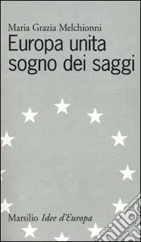 Europa unita sogno dei saggi libro