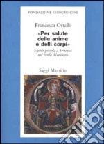 Per salute delle anime e delli corpi. Scuole piccole a Venezia nel tardo Medioevo libro