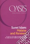 Oasis. Cristiani e musulmani nel mondo globale. Ediz. inglese. Vol. 27: Sunni Islam: Malaise and Renewal. The quest for a new religious identity, navigating extremism, internal conflicts and political pressures libro