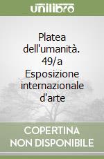 Platea dell'umanità. 49/a Esposizione internazionale d'arte libro