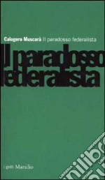 Il paradosso federalista