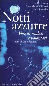 Notti azzurre. Voci di malati e volontari libro