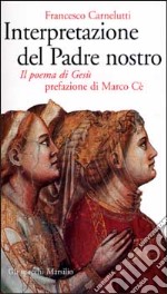 Interpretazione del Padre nostro. Il poema di Gesù libro